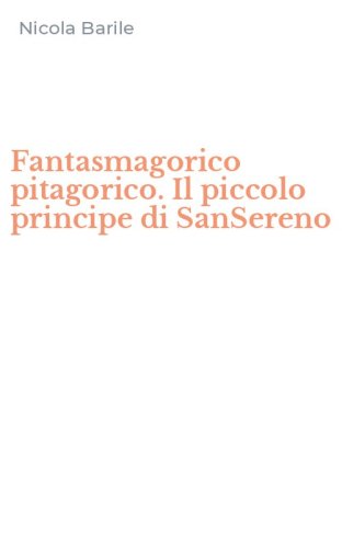 Fantasmagorico pitagorico. Il piccolo principe di SanSereno