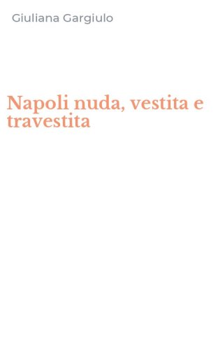 Napoli nuda, vestita e travestita