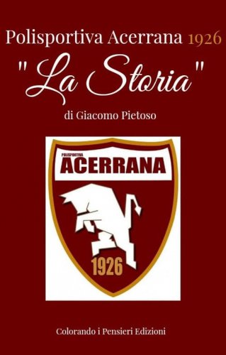 Polisportiva Acerrana 1926. &laquo;La storia&raquo;