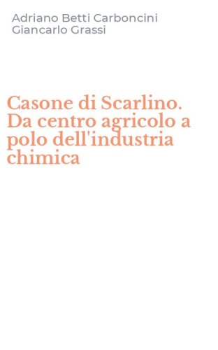 Casone di Scarlino. Da centro agricolo a polo dell'industria chimica