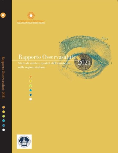 Rapporto Osservasalute 2021. Stato di salute e qualit&agrave; dell'assistenza nelle regioni italiane