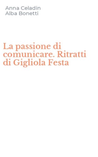 La passione di comunicare. Ritratti di Gigliola Festa