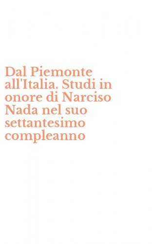 Dal Piemonte all'Italia. Studi in onore di Narciso Nada nel suo settantesimo compleanno - COMPLEANNO