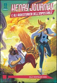 Henry Journey e gli avventurieri dell'impossibile. La deplorevole fratellanza dei geologi dell'assurdo