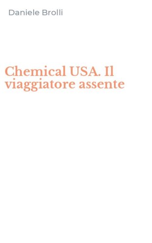 Chemical USA. Il viaggiatore assente