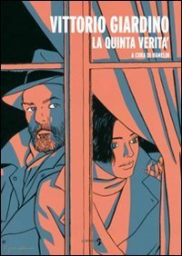 Vittorio Giardino. La quinta verit&agrave;
