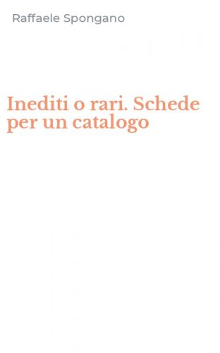 Inediti o rari. Schede per un catalogo