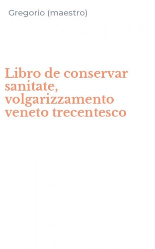 Libro de conservar sanitate, volgarizzamento veneto trecentesco
