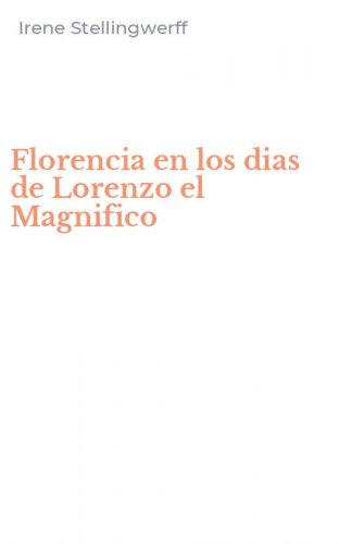 Florencia en los dias de Lorenzo el Magnifico
