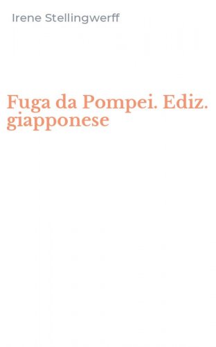 Fuga da Pompei. Ediz. giapponese