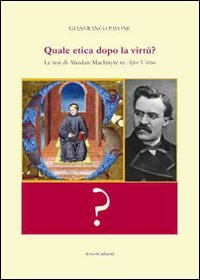 Quale etica dopo la virt&ugrave;? Le tesi di Alasdair MacIntyre in After virtue