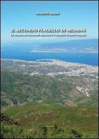Il secondo flagello di Messina. Le disastrose ricorrenti alluvioni e i tentativi di porvi rimedio