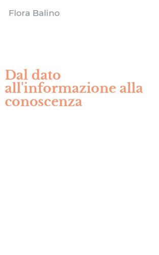Dal dato all'informazione alla conoscenza