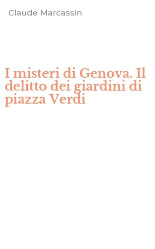 I misteri di Genova. Il delitto dei giardini di piazza Verdi