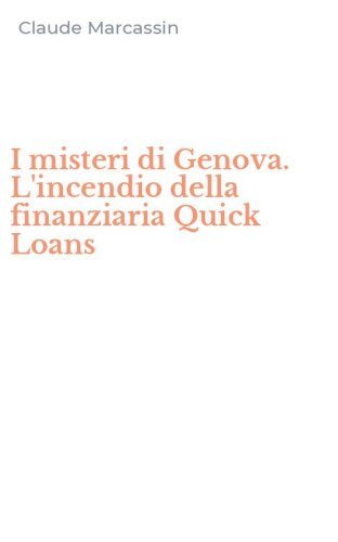 I misteri di Genova. L'incendio della finanziaria Quick Loans