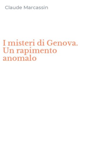 I misteri di Genova. Un rapimento anomalo