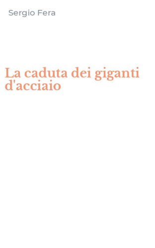La caduta dei giganti d'acciaio
