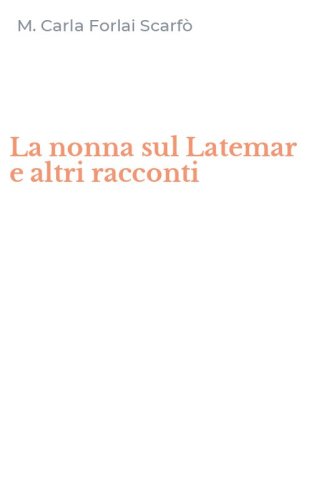 La nonna sul Latemar e altri racconti