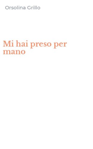Mi hai preso per mano
