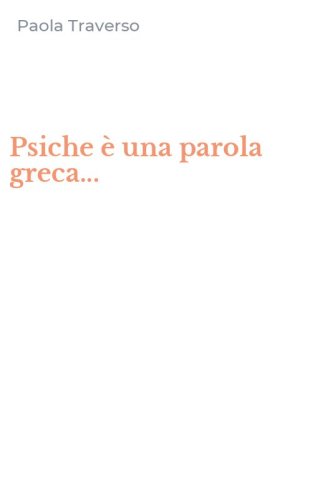 Psiche &egrave; una parola greca...