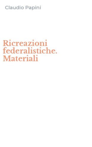 Ricreazioni federalistiche. Materiali