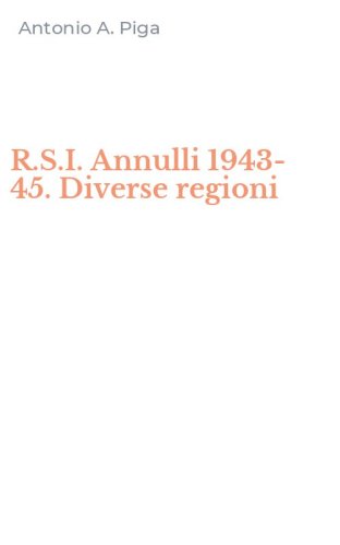 R.S.I. Annulli 1943-45. Diverse regioni