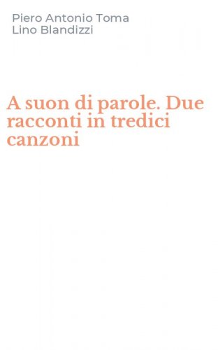 A suon di parole. Due racconti in tredici canzoni