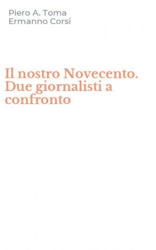 Il nostro Novecento. Due giornalisti a confronto