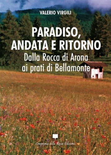 Paradiso, andata e ritorno. Dalla Rocca di Arona ai prati di Bellamonte
