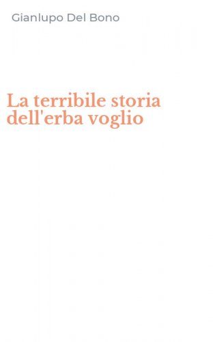 La terribile storia dell'erba voglio