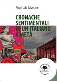 Cronache sentimentali di un italiano a met&agrave;
