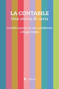 La contabile. Una storia di carta. La bella impresa di una cartolibreria a Reggio Emilia