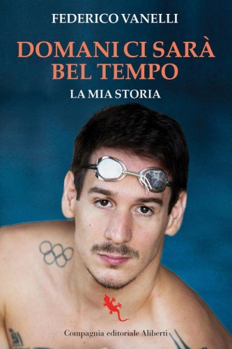 Domani ci sar&agrave; bel tempo. La mia storia