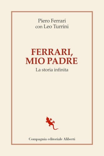 Ferrari, mio padre. La storia infinita