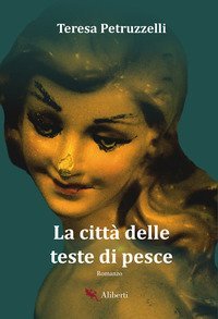 La citt&agrave; delle teste di pesce