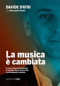 La musica &egrave; cambiata. La vera storia di Soundreef, la startup che ha messo fine a un monopolio secolare