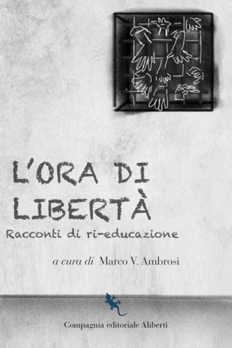 L'ora di libert&agrave;. Racconti di ri-educazione