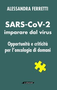 SARS-CoV-2 imparare dal virus. Opportunit&agrave; e criticit&agrave; per l'oncologia di domani