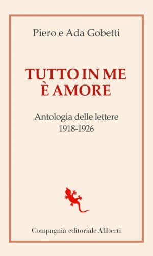 Tutto in me &egrave; amore. Antologia delle lettere 1918-1926