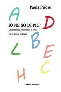 Io ne so di pi&ugrave;. Grammatica e matematica in rima per le scuole primarie