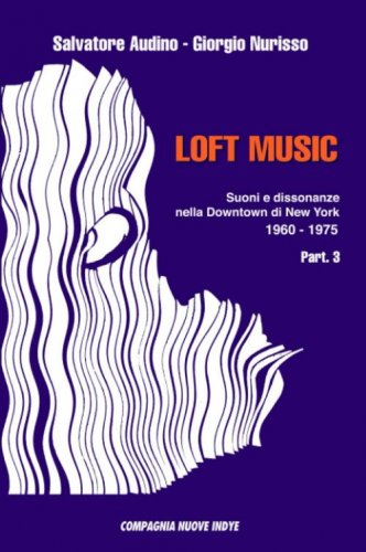 Loft music. Suoni e dissonanze nella Downtown di New York