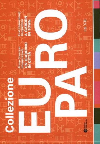 Collezione europa. Primo Concorso internazionale &laquo;Un giardino in citt&agrave;&raquo;. Ediz. italiana e inglese