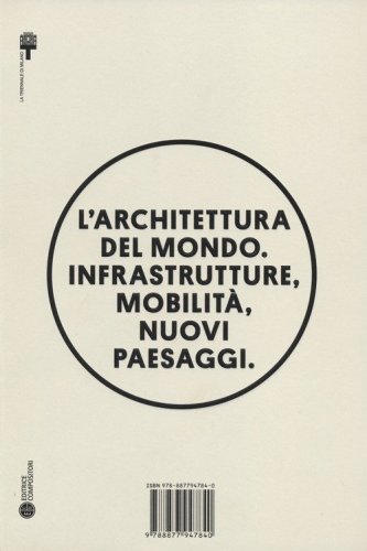 L'architettura del mondo. Infrastrutture, mobilit&agrave;, nuovi paesaggi