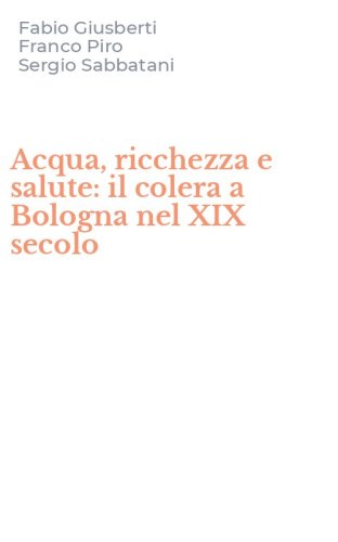Acqua, ricchezza e salute: il colera a Bologna nel XIX secolo