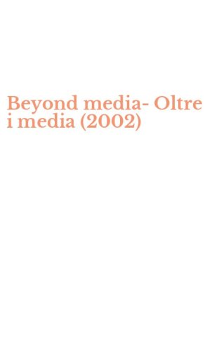 Beyond media-Oltre i media (2002)
