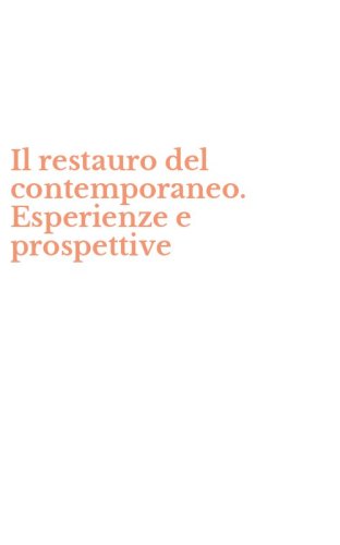 Il restauro del contemporaneo. Esperienze e prospettive