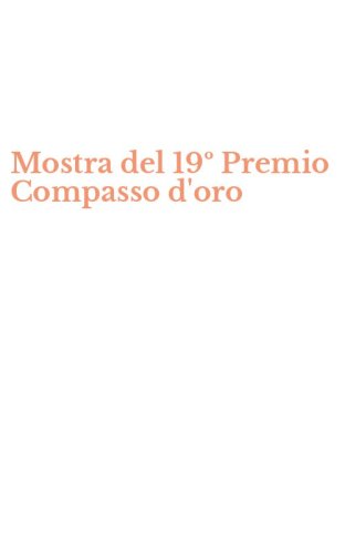 Mostra del 19&ordm; Premio Compasso d'oro