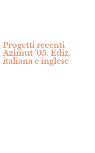 Progetti recenti Azimut '05. Ediz. italiana e inglese
