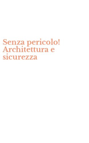 Senza pericolo! Architettura e sicurezza