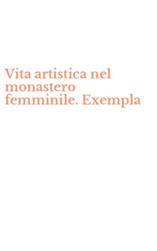 Vita artistica nel monastero femminile. Exempla